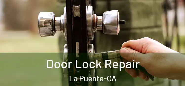  Door Lock Repair La Puente-CA