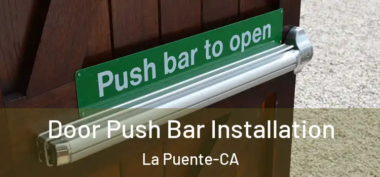  Door Push Bar Installation La Puente-CA