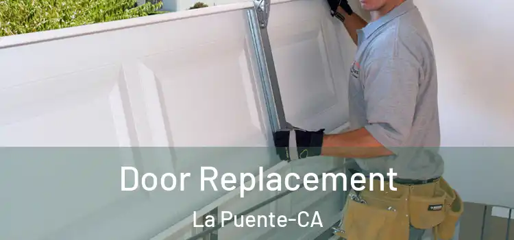  Door Replacement La Puente-CA