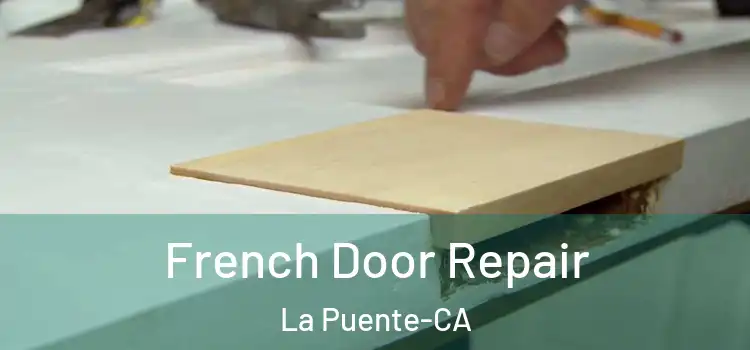  French Door Repair La Puente-CA