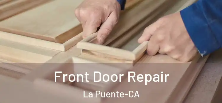  Front Door Repair La Puente-CA