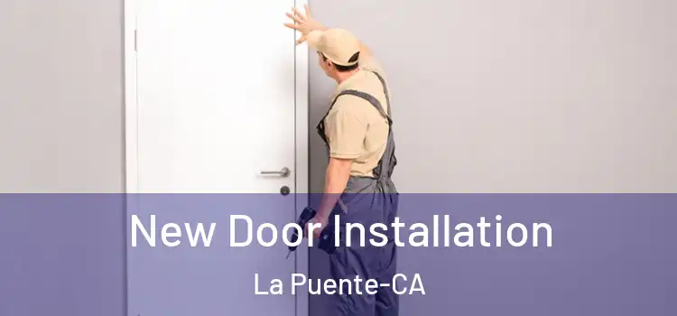 New Door Installation La Puente-CA