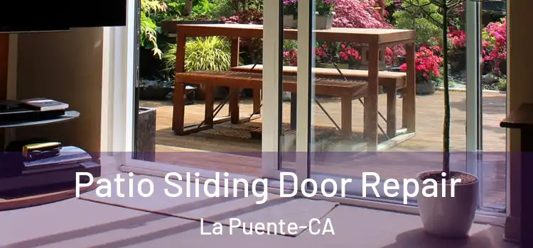 Patio Sliding Door Repair La Puente-CA