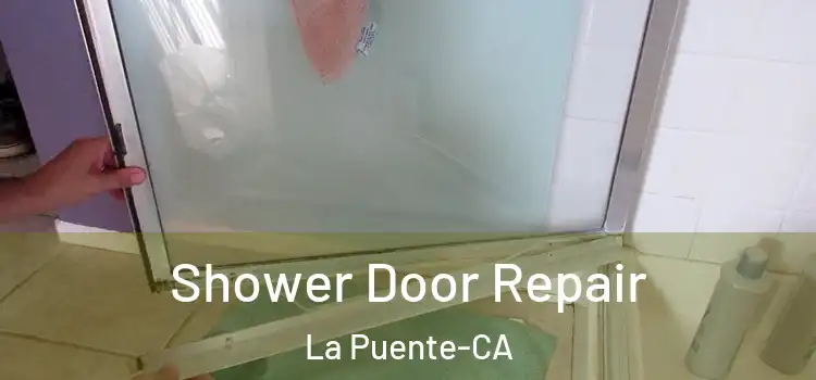  Shower Door Repair La Puente-CA